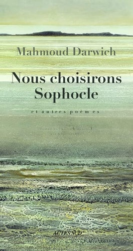 NOUS CHOISIRONS SOPHOCLE ET AUTRES POEMES, de Mahmoud Darwich | portada del libro