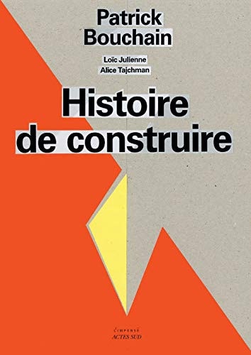 HISTOIRE DE CONSTRUIRE, de Patrick Bouchain | portada del libro