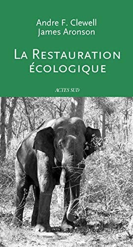 LA RESTAURATION ECOLOGIQUE, de Andre F. Clewell | portada del libro