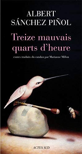 TREIZE MAUVAIS QUARTS DHEURE, de ALBERT SANCHEZ PINOL | portada del libro