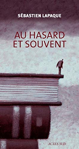 AU HASARD ET SOUVENT, de Sébastien Lapaque | portada del libro