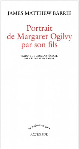 PORTRAIT DE MARGARET OGILVY PAR SON FILS, de James Matthew Barrie | portada del libro