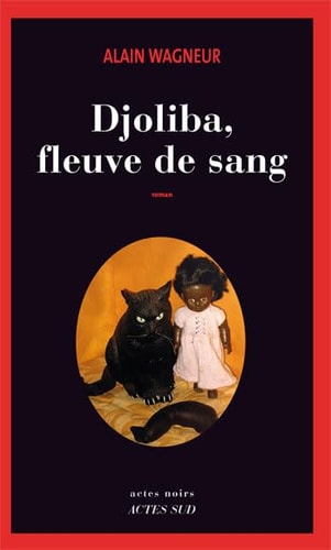 DJOLIBA FLEUVE DE SANG, de Alain Wagneur | portada del libro