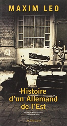HISTOIRE D'UN ALLEMAND DE L'EST, de Maxim Leo | portada del libro