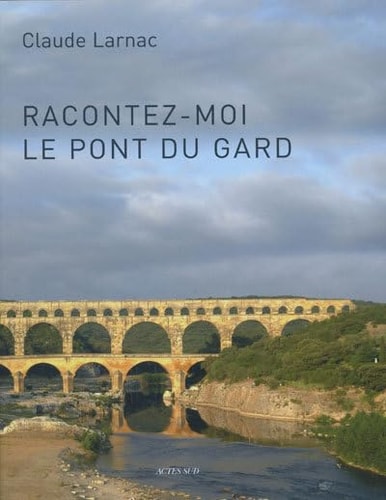 RACONTEZ-MOI LE PONT DU GARD, de Claude Larnac | portada del libro