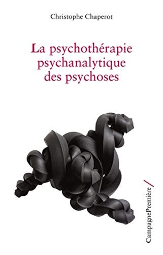LA PSYCHOTHERAPIE PSYCHANALYTIQUE DES PSYCHOSES, de Christophe Chaperot | portada del libro