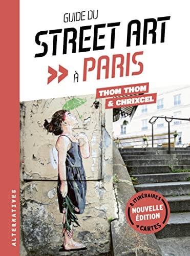 GUIDE DU STREET ART A PARIS, de CHRIXCEL#THOM T | portada del libro