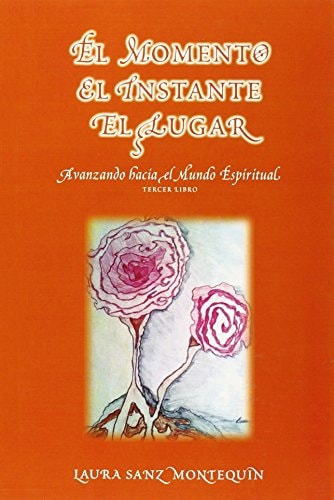 MOMENTO, EL INSTANTE, EL LUGAR, EL, de Laura Sanz Montequín | portada del libro