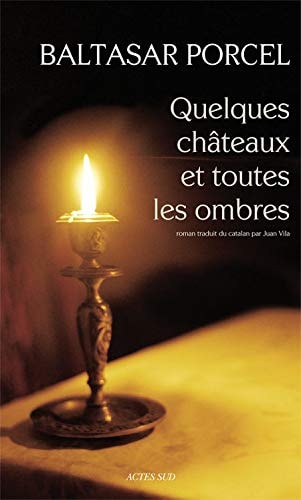 QUELQUES CH¶TEAUX ET TOUTES LES OMBRES, de Baltasar Porcel | portada del libro