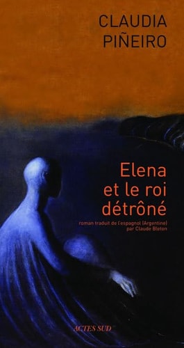 ELENA ET LE ROI DETRONE, de Claudia Piñeiro | portada del libro