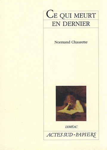 CE QUI MEURT EN DERNIER, de Chaurette | portada del libro