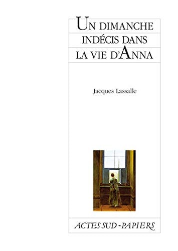 UN DIMANCHE INDECIS DANS LA VIE D'ANNA, de Jacques Lassalle | portada del libro