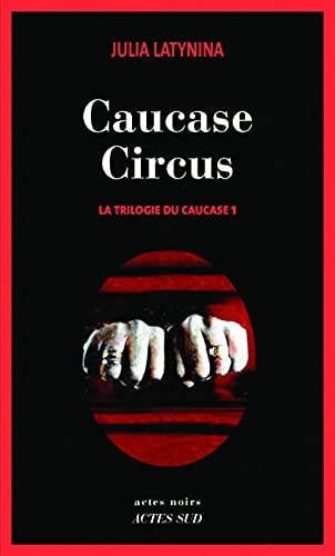 CAUCASE CIRCUS, de Julia Latynina | portada del libro