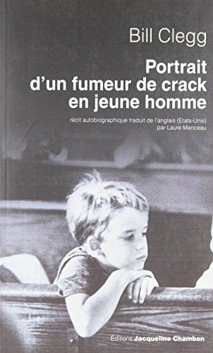 PORTRAIT DUN FUMEUR DE CRACK EN JEUNE HOMME, de Bill Clegg | portada del libro