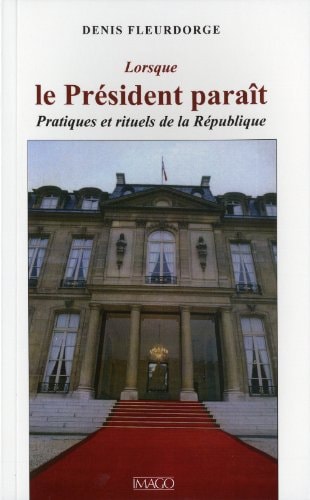 ORSQUE LE PRESIDENT PARAIT - PRATIQUE E, de Denis Fleurdorge | portada del libro