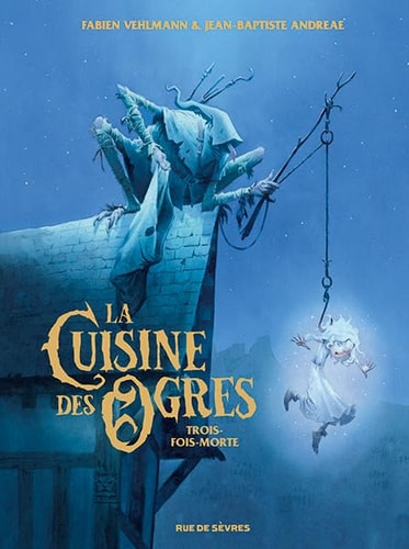 A CUISINE DES OGRES - TROIS-FOIS-MORTE, de Fabien Velhmann | portada del libro
