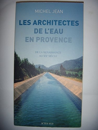 LES ARCHITECTES DE L'EAU EN PROVENCE, de Michel Jean | portada del libro