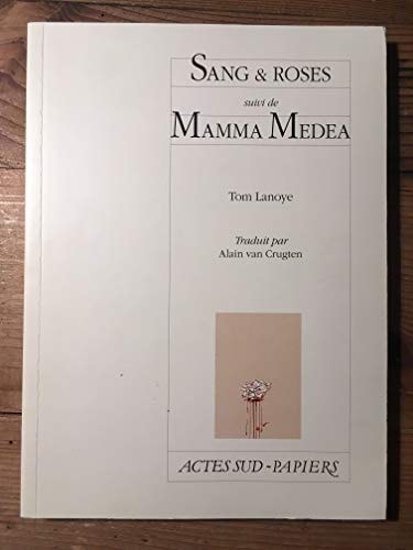 SANG & ROSES SUIVI DE MAMMA MEDEA, de Tom Lanoye | portada del libro