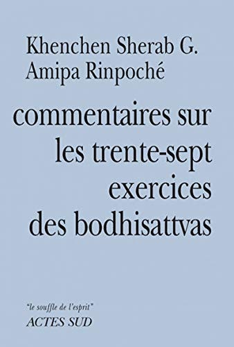 COMMENTAIRES SUR LES TRENTE-SEPT EXERCICES DES BODDHISATTVAS, de Sherab Gyaltsen Amipa | portada del libro