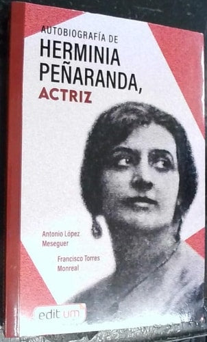 AUTOBIOGRAFIA DE HERMINIA PEÑARANDA ACTRIZ, de TORRES MONREAL | portada del libro