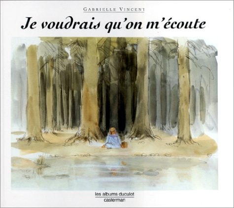 JE VOUDRAIS QU'ON M'ECOUTE, de Gabrielle Vincent | portada del libro