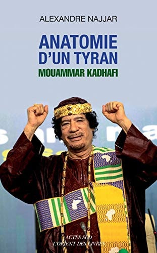 ANATOMIE D'UN TYRAN. MOUAMMAR KADHAFI, de Alexandre Najjar | portada del libro