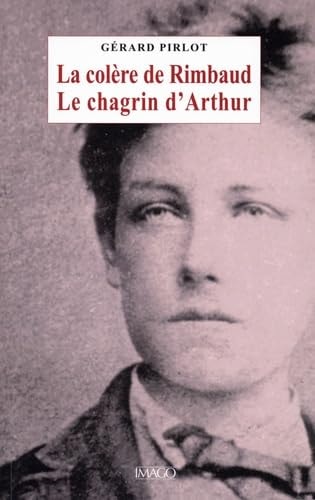 A COLERE DE RIMBAUD - LE CHAGRIN D'ARTH, de Gérard Pirlot | portada del libro