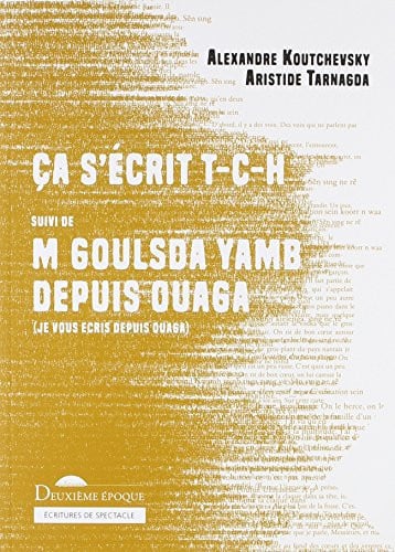 CA S'ECRIT T-C-H SUIVI DE M GOULSDA YAMB DEPUIS OUAGA, de KOUTCHEVSKY ALE | portada del libro