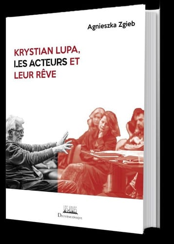 KRYSTIAN LUPA LES ACTEURS ET LEUR RÊVE, de ZGIEB AGNIESZKA | portada del libro