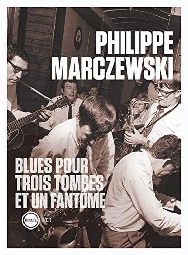 BLUES POUR TROIS TOMBES ET UN FANTOME, de PHILIPPE MARCZEWSKI | portada del libro