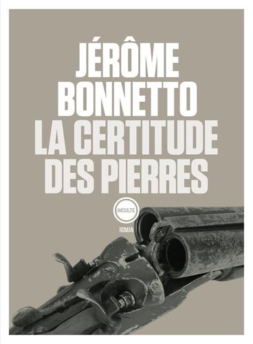 LA CERTITUDE DES PIERRES, de JERÂME BONNETTO | portada del libro
