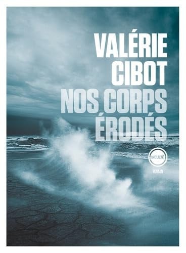 NOS CORPS ERODES, de VALERIE CIBOT | portada del libro