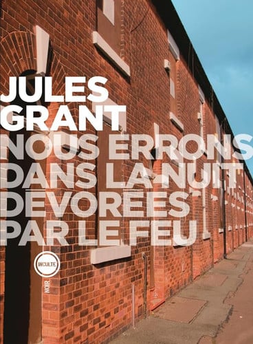 NOUS ERRONS DANS LA NUIT DEVOREES PAR LE FEU, de JULES GRANT | portada del libro
