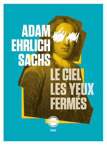 LE CIEL LES YEUX FERMES, de ADAM EHRLICH SACHS | portada del libro