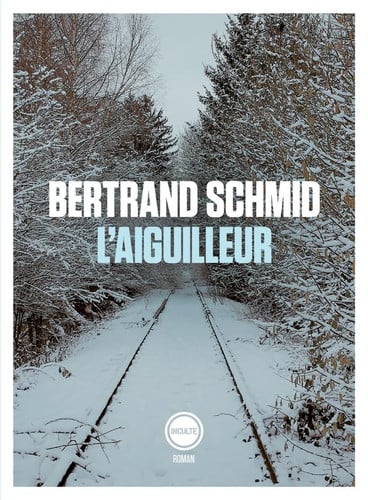 LAIGUILLEUR, de BERTRAND SCHMID | portada del libro