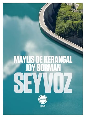 SEYVOZ, de MAYLIS DE KERANGAL ET JOY SORMAN | portada del libro