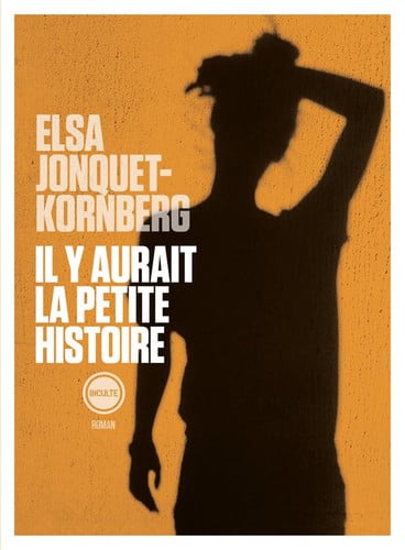 IL Y AURAIT LA PETITE HISTOIRE, de ELSA JONQUET-KORNBERG | portada del libro