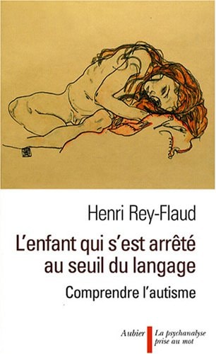 L'ENFANT QUI S'EST ARRETE AU SEUIL DU LANGAGE COMPRENDRE L'A, de Henri Rey-Flaud | portada del libro