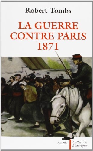 LA GUERRE CONTRE PARIS 1871 (NE), de Robert Tombs | portada del libro