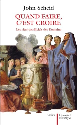 QUAND FAIRE, C'EST CROIRE LES RITES SACRIFICIELS DES ROMAINS, de John Scheid | portada del libro