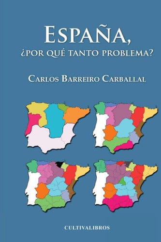 España ¿por qué tanto problema?, de Carlos Barreiro Carballal | portada del libro