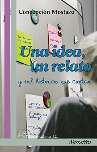 Una idea, un relato, de MOSTAZO GARCIA | portada del libro