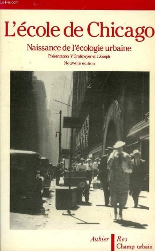 L'ECOLE DE CHICAGO NAISSANCE DE L'ECOLOGIE URBAINE, de Yves Grafmeyer | portada del libro