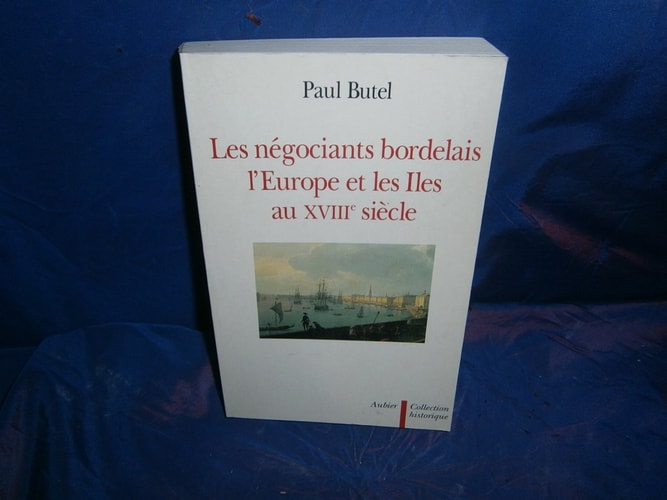 LES NEGOCIANTS BORDELAIS L'EUROPE ET LES ILES AU XVIIIEME SI, de Butel | portada del libro