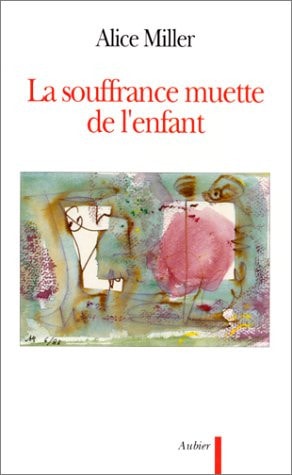 LA SOUFFRANCE MUETTE DE L'ENFANT L'EXPRESSION DU REFOULEMENT, de Alice Miller | portada del libro