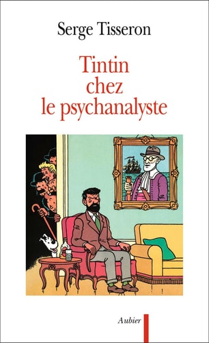 TINTIN CHEZ LE PSYCHANALYSTE ESSAI SUR LA CREATION GRAPHIQUE, de Tisseron | portada del libro