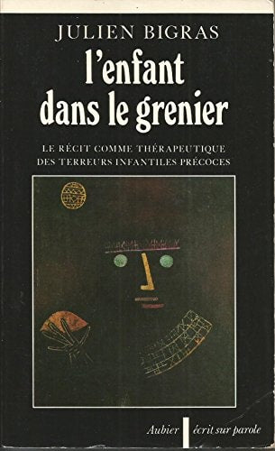 L'ENFANT DANS LE GRENIER LE RECIT COMME THERAPEUTIQUE DES TE, de Julien Bigras | portada del libro