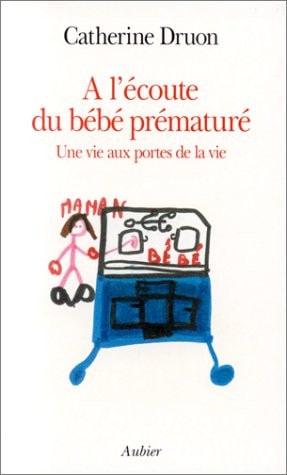 A L ECOUTE BEBE PREMATURE, de Catherine Druon | portada del libro