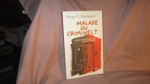 MALADE OU CRIMINEL ?, de Serge-G. Raymond | portada del libro