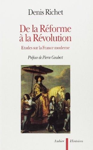 DE LA REFORME A LA REVOLUTION ETUDES SUR LA FRANCE MODERNE, de Richet | portada del libro
